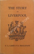 Book cover of The Story of Liverpool by LAMB, C.L. & SMALLPAGE, E.